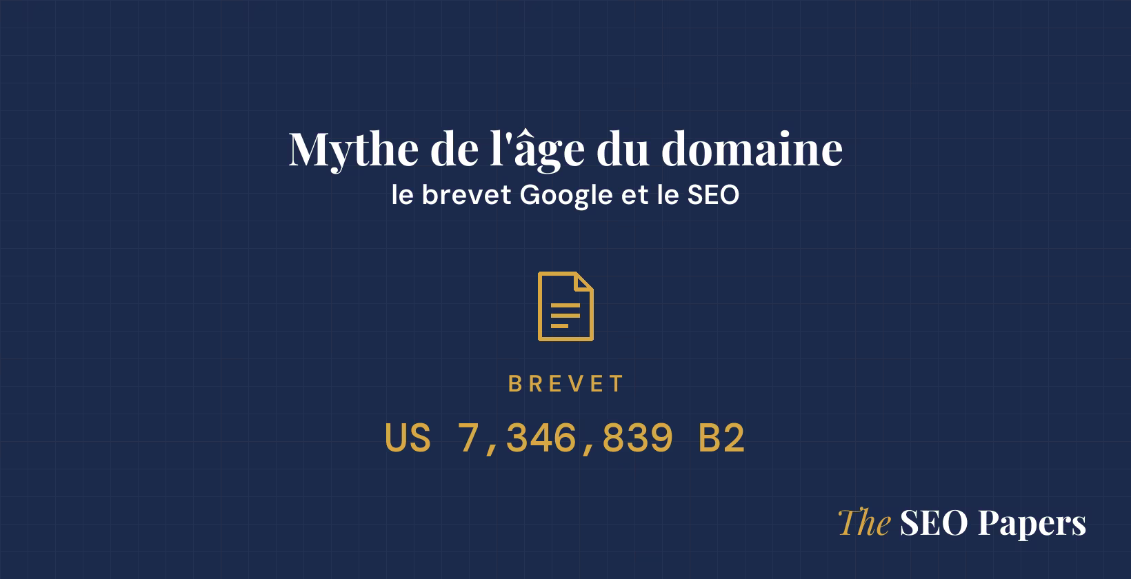 Mythe de l'âge du domaine : le brevet Google et le SEO, brevet US 7,346,839 B2