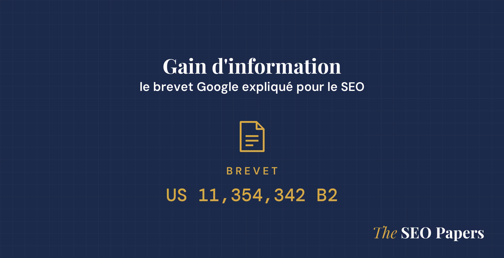 Gain d'information : le brevet Google expliqué pour le SEO, brevet US 11,354,342 B2