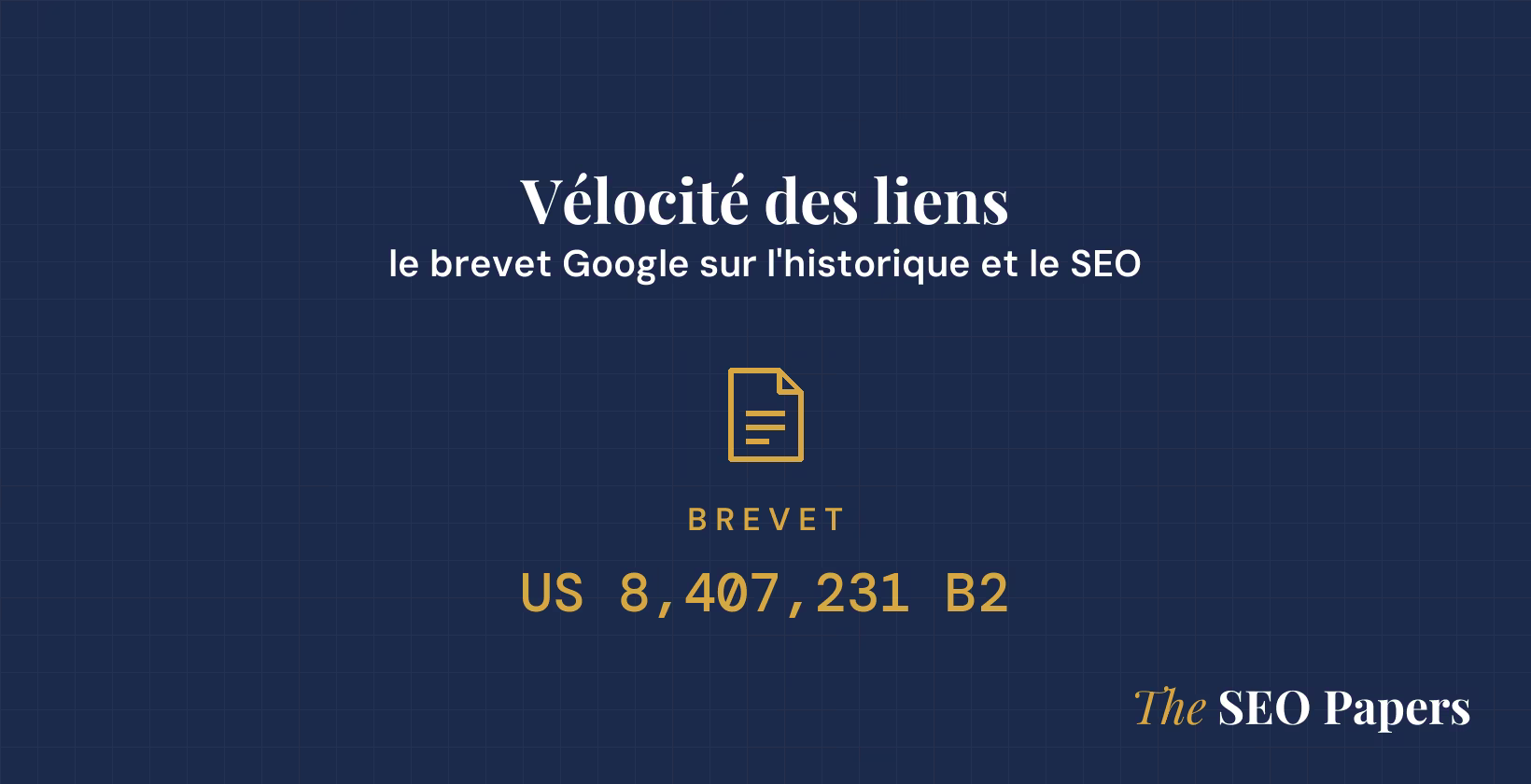 Vélocité des liens : le brevet Google sur l'historique et le SEO, brevet US 8,407,231 B2