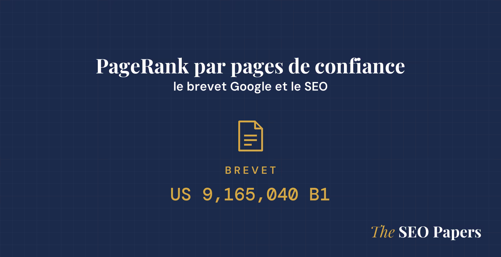 PageRank par pages de confiance : le brevet Google et le SEO, brevet US 9,165,040 B1